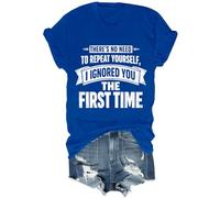 Camiseta sarcástica divertida unisex con texto en inglés "There's No Need to Repeat Yourself I Ignored You The First Time", azul real, L