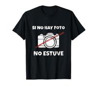 Camiseta Si No Hay Foto No Estuve - Regalo Divertido Fiesta Camiseta