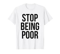 Camiseta Stop Being Poor - Camiseta divertida de referencia de memes Camiseta