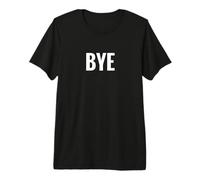 Camiseta That Says Bye - Un diseño Que Dice adiós Camiseta Premium