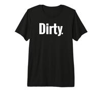Camiseta That Says Dirty - Un diseño Que Dice Sucio Camiseta Premium