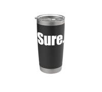 Camiseta That Says Sure - Un diseño que dice seguro Vaso térmico de acero inoxidable de doble pared