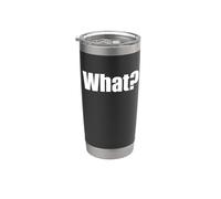 Camiseta That Says What - Un diseño que dice qué Vaso térmico de acero inoxidable de doble pared