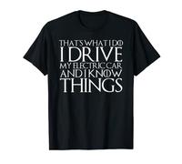 Camiseta THAT'S What I Do I DRIVE ELECTRIC AND I KNOW THINGS Camiseta