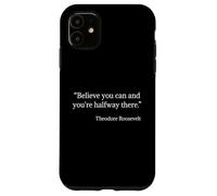 Camiseta Theodore Roosevelt: cree Que Puedes Citar Carcasa para iPhone 11