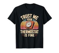 Camiseta Trust Me Your Thermostat Is Fine - HVAC Technician Camiseta