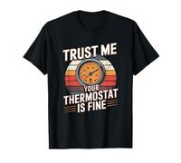 Camiseta Trust Me Your Thermostat Is Fine - HVAC Technician Camiseta