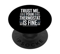 Camiseta Trust Me Your Thermostat Is Fine - HVAC Technician PopSockets PopGrip Adhesivo