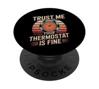 Camiseta Trust Me Your Thermostat Is Fine - HVAC Technician PopSockets PopGrip Adhesivo
