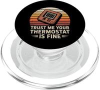 Camiseta Trust Me Your Thermostat Is Fine - HVAC Technician PopSockets PopGrip para MagSafe