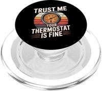 Camiseta Trust Me Your Thermostat Is Fine - HVAC Technician PopSockets PopGrip para MagSafe