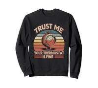 Camiseta Trust Me Your Thermostat Is Fine - HVAC Technician Sudadera