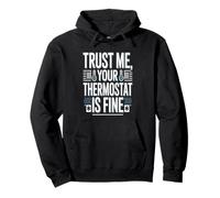 Camiseta Trust Me Your Thermostat Is Fine - HVAC Technician Sudadera con Capucha