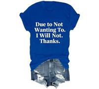 Camiseta unisex con texto en inglés "Due to Not Wanting to I Will Not Thanks, azul real, L