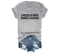 Camiseta unisex con texto en inglés "I Need A Hug from A Baddie Funny Sarcasm Humor I Need A Hug", gris, S