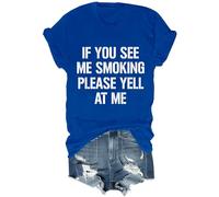 Camiseta unisex con texto en inglés «If You See Me Smoking Please Yell at Me», azul real, M