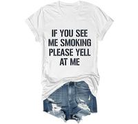 Camiseta unisex con texto en inglés «If You See Me Smoking Please Yell at Me», blanco, XXL