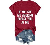 Camiseta unisex con texto en inglés «If You See Me Smoking Please Yell at Me», Burdeos, XXL