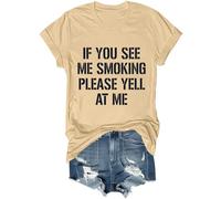 Camiseta unisex con texto en inglés «If You See Me Smoking Please Yell at Me», caqui, XXL