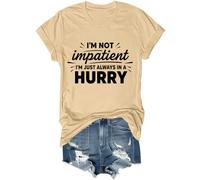 Camiseta unisex con texto en inglés "I'm Not Impatient I'm Just Always in A Hurry" Funny I'm Not Impatient, caqui, S