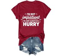 Camiseta unisex con texto en inglés "I'm Not Impatient I'm Just Always in A Hurry" Funny I'm Not Impatient, Burdeos, XL