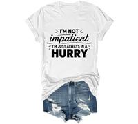 Camiseta unisex con texto en inglés "I'm Not Impatient I'm Just Always in A Hurry" Funny I'm Not Impatient, blanco, XL