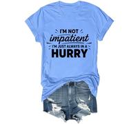 Camiseta unisex con texto en inglés "I'm Not Impatient I'm Just Always in A Hurry" Funny I'm Not Impatient, Azul (carolina blue), XXL