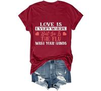 Camiseta unisex con texto en inglés "Love is Everywhere But So is The Flu Wash Your Hands", Burdeos, S