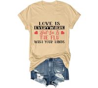 Camiseta unisex con texto en inglés "Love is Everywhere But So is The Flu Wash Your Hands", caqui, S