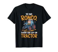Camiseta Yo no ronco sueño que soy un tractor Agricultor Camiseta