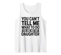 Camiseta You Can't Tell Me What To Do You Are Not My Daughter Camiseta sin Mangas