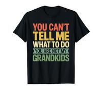 Camiseta You Can't Tell Me What To Do You Are Not My Grandkids Camiseta