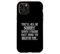 Camiseta You'Ll All Be Sorry When I Figure out Carcasa para iPhone 11 Pro