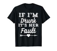 Camisetas a juego para parejas - If I'm Drunk It's Her Fault Camiseta