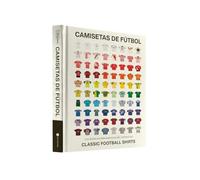 Camisetas de fútbol: La historia del fútbol a través de las camisetas más icónicas | Edición oficial de Classic Football Shirts | Coleccionismo, ... de Classic Football Shi (CONOCIMIENTO)