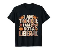 Camisetas Divertidas con Texto en inglés I Am Thankful I Am Not Liberal Camiseta