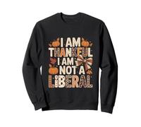 Camisetas Divertidas con Texto en inglés I Am Thankful I Am Not Liberal Sudadera