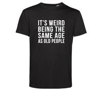 Camisetas Divertidas, It's Weird Being The Same Age As Old People, L