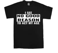Camisetas divertidas para hombre, camisetas novedosas, ropa de broma, camiseta de fiesta de cumpleaños, regalo 3, I See No Good Reason to Act My Age, 3XL