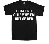Camisetas divertidas para hombre, camisetas novedosas, ropa de broma, camiseta de fiesta de cumpleaños, regalo 3, I Have No Why I'm Out of Bed, M