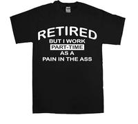 Camisetas divertidas para hombre, camisetas novedosas, ropa de broma, camiseta de fiesta de cumpleaños, regalo 3, Retired But I Work Part-time as a Pain in the Ass, M