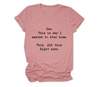 Camisetas para hombre y mujer, diseño con texto en inglés "See This is Why I Wanted to Stay Home All Right Here" con cuello redondo y manga corta, ajuste regular, elegante e informal, rosa, L