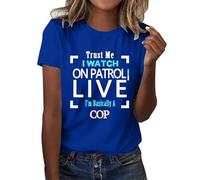 Camisetas para mujer 2026 Trust Me I Watch on Patrol Live I'm Basically a Cop Funny Printed Summer Tops Medical TV Drama Camisetas, azul, S