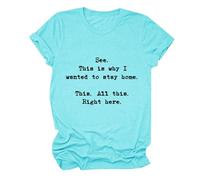 Camisetas para mujer See This is Why I Wanted to Stay Home All Right Here, cuello redondo, manga corta, casual, camiseta de verano, azul claro, M