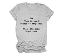 Camisetas para mujer See This is Why I Wanted to Stay Home All Right Here, cuello redondo, manga corta, casual, camiseta de verano, Gris Claro, 3XL