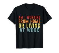 Camisetas sarcásticas con Texto en inglés Am I Working from Home Or Living At Work Camiseta