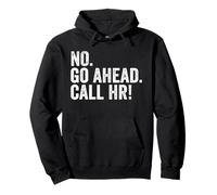 Camisetas sarcásticas Divertidas de Go Ahead Call HR | Joking & Funny HR Sudadera con Capucha