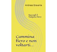 Cammina fiero e non voltarti...: ...Raccogli il Tulipano Nero