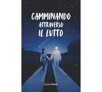Camminando attraverso il Lutto