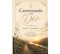 Camminando con Dio: Diario di preghiera - 90 giorni di riflessione, gratitudine e crescita spirituale (Semi di Luce)